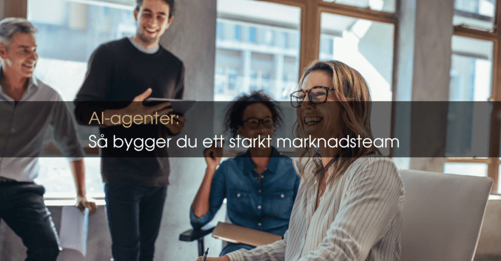 AI agenter som bygger ett starkt marknadsteam